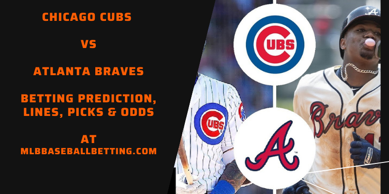 Chicago Cubs vs Atlanta Braves Free Betting Prediction, Lines, Picks & Odds