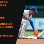 Washington Nationals vs New York Mets Betting Prediction, Lines, Picks & Odds