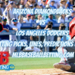 Arizona Diamondbacks vs Los Angeles Dodgers Betting Picks, Lines, Predictions & Odds