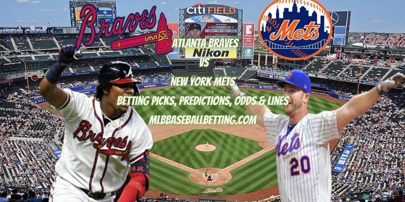 Atlanta Braves vs New York Mets Betting Picks, Predictions, Odds & Lines