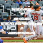 Baltimore Orioles vs New York Mets Betting Pick, Odds, Predictions & Lines