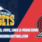 Denver Nuggets vs Portland Trail Blazers Betting Picks, Odds, Lines & Predictions