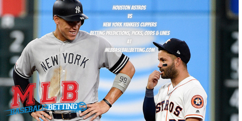 Houston Astros vs New York Yankees Clippers Betting Predictions, Picks, Odds & Lines