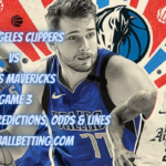 Los Angeles Clippers vs Dallas Mavericks Game 3 Betting Picks, Predictions, Odds & Lines