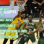 Miami Heat vs Milwaukee Bucks NBA Playoffs Game 2 Betting Pick, Odds, Predictions & Lines