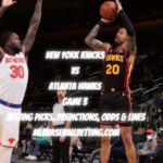 New York Knicks vs Atlanta Hawks Game 3 Betting Picks, Predictions, Odds & Lines