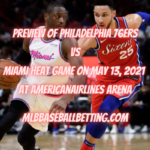 Preview of Philadelphia 76ers vs Miami Heat Game on May 13, 2021 at AmericanAirlines Arena