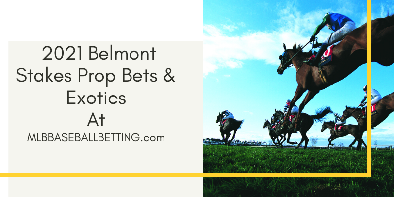 2021 Belmont Stakes Prop Bets & Exotics