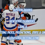 Boston Bruins vs New York Islanders Game 3 Betting Picks, Predictions, Odds & Lines