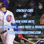 Chicago Cubs vs New York Mets Betting Odds, Lines Picks & Predictions