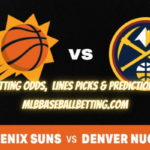 Game 1 Denver Nuggets vs Phoenix Suns Betting Odds, Lines Picks & Predictions