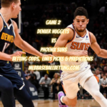 Game 2 Denver Nuggets vs Phoenix Suns Betting Odds, Lines Picks & Predictions
