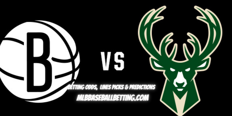 Game 2 Milwaukee Bucks vs Brooklyn Nets Betting Odds, Lines Picks & Predictions