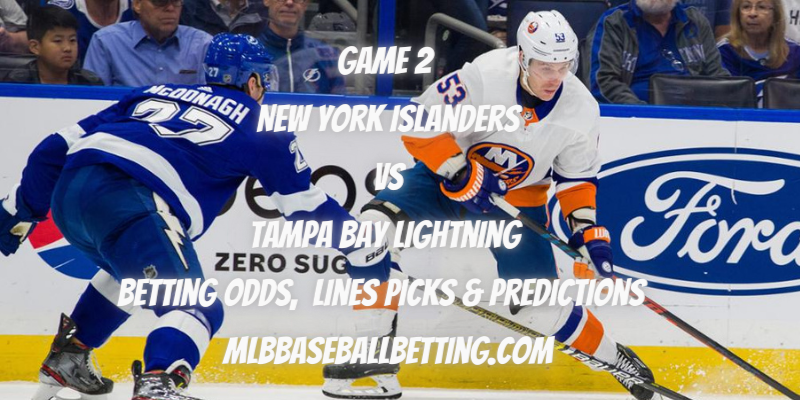 Game 2 New York Islanders vs Tampa Bay Lightning Betting Odds, Lines Picks & Predictions