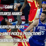Game 5 Atlanta Hawks vs Philadelphia 76ers Betting Odds, Lines Picks & Predictions