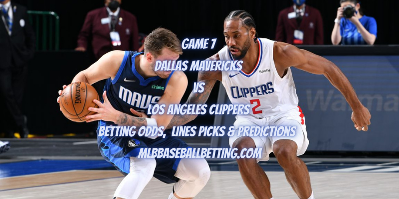 Game 7 Dallas Mavericks vs Los Angeles Clippers Betting Odds, Lines Picks & Predictions