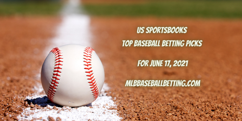 GameUS Sportsbooks Top Baseball Betting Picks for June 17, 2021