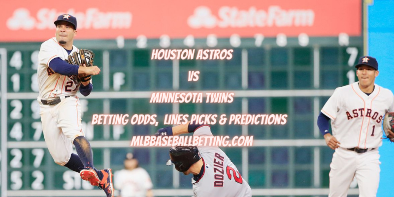 Houston Astros vs Minnesota Twins Betting Odds, Lines Picks & Predictions