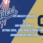 Los Angeles Dodgers vs San Diego Padres Betting Odds, Lines Picks & Predictions