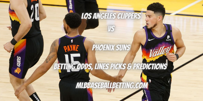 MLBBaseballBetting.comLos Angeles Clippers vs Phoenix Suns Betting Odds, Lines Picks & Predictions