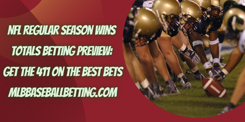 NFL Regular Season Wins Totals Betting Preview Get the 411 on The Best Bets