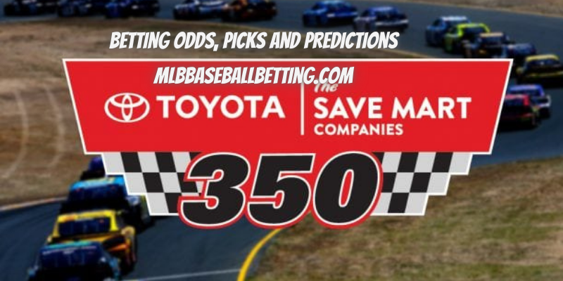 Toyota Save Mart 350 Betting Odds, Picks & Predictions