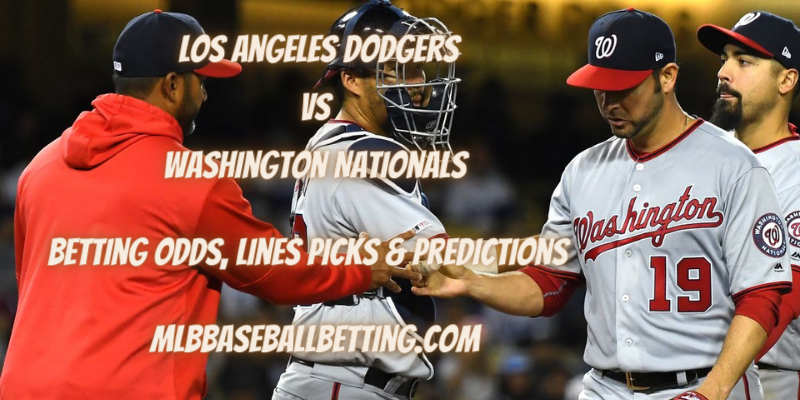 Los Angeles Dodgers vs Washington Nationals Betting Odds, Lines Picks & Predictions