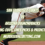 San Francisco Giants vs Arizona Diamondbacks Betting Odds, Lines Picks & Predictions