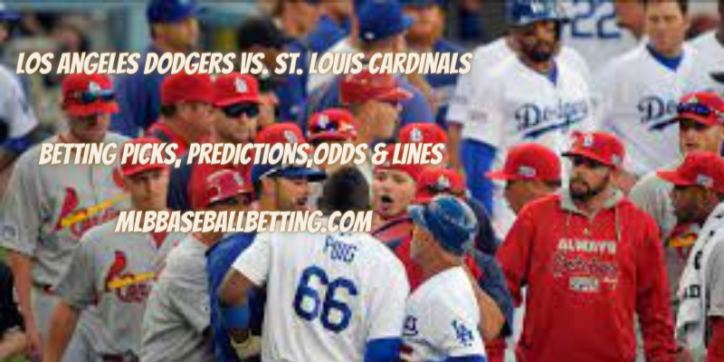 Los Angeles Dodgers vs. St. Louis Cardinals Betting Picks, Predictions, Odds & Lines