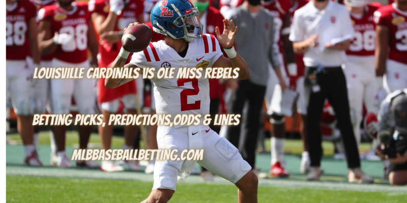 Louisville Cardinals vs Ole Miss Rebels Betting Picks, Predictions, Odds & Lines