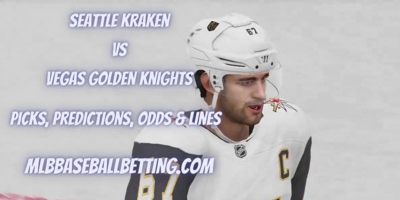Seattle Kraken vs Vegas Golden Knights Picks, Predictions, Odds & Lines
